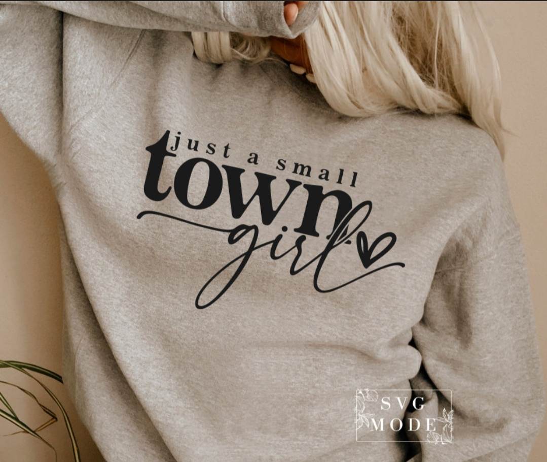 Just a Small Town Girl Hoodie or T-shirt