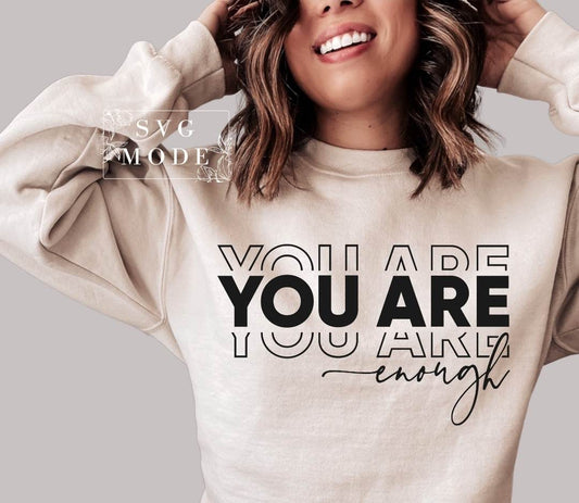 You Are Enough -Sweatshirt or t-shirt