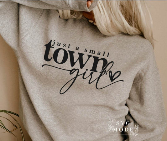 Just a Small Town Girl Hoodie or T-shirt