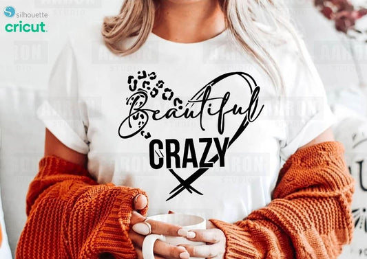 Beautiful Crazy T-shirt, Sweatshirt, Hoodie