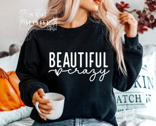 Beautiful Crazy Hoodie or T-shirt