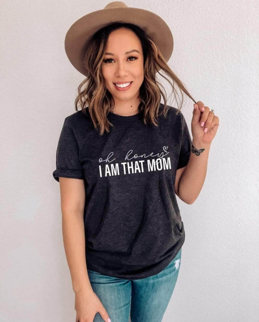 Oh Honey, I am That Mom